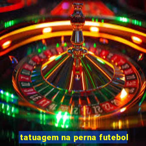 tatuagem na perna futebol